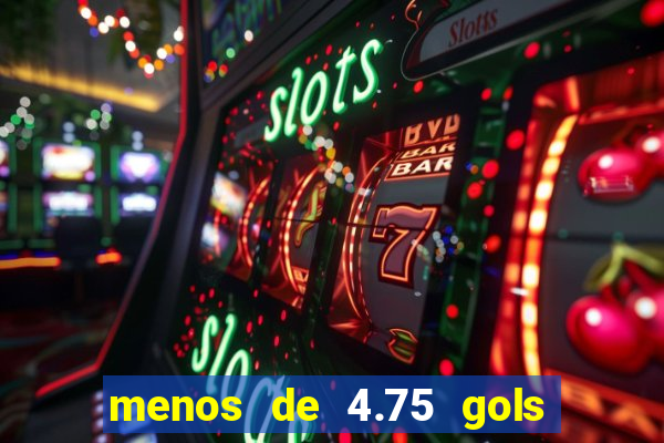 menos de 4.75 gols o que significa